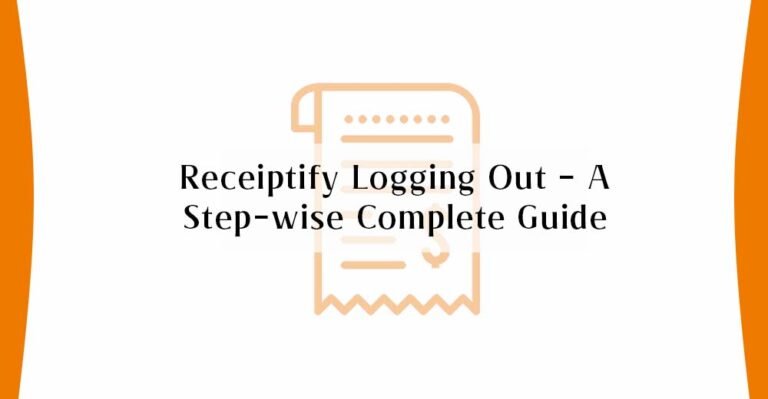 Receiptify Logging Out – A Step-wise Complete Guide